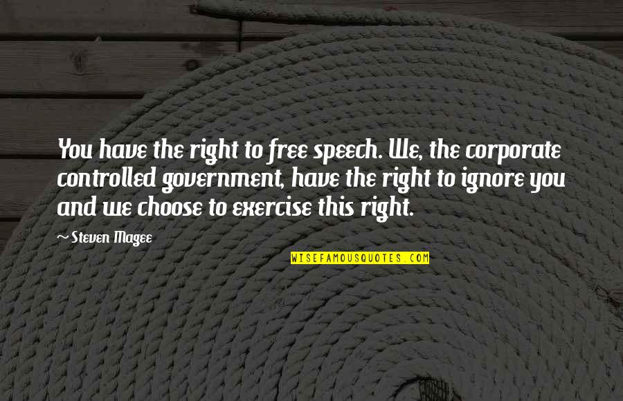 Excercise Quotes By Steven Magee: You have the right to free speech. We,