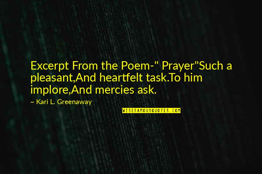 Excerpt Quotes By Kari L. Greenaway: Excerpt From the Poem-" Prayer"Such a pleasant,And heartfelt