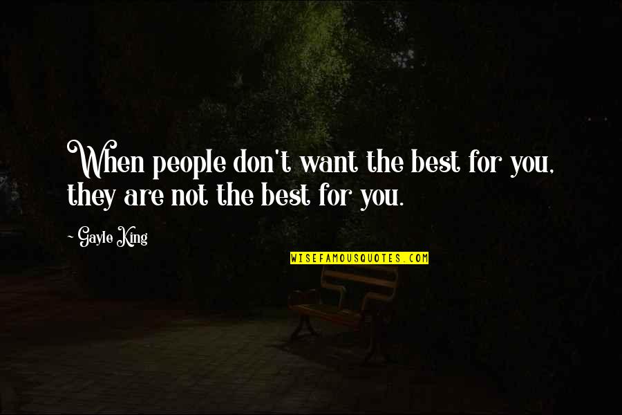 Excerpta De Legationibus Quotes By Gayle King: When people don't want the best for you,