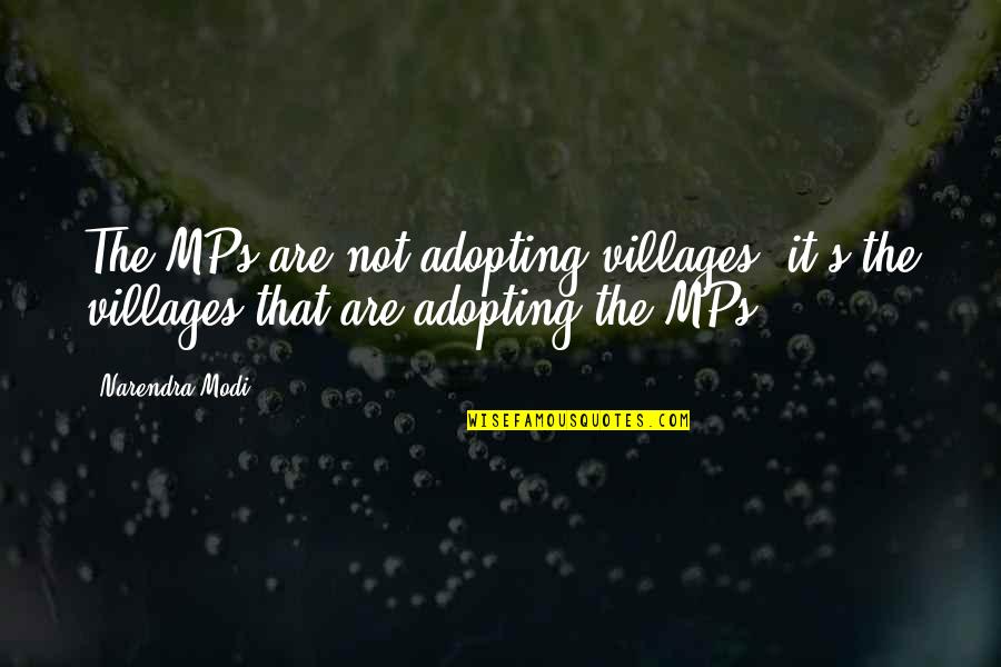 Excerpted Synonym Quotes By Narendra Modi: The MPs are not adopting villages; it's the