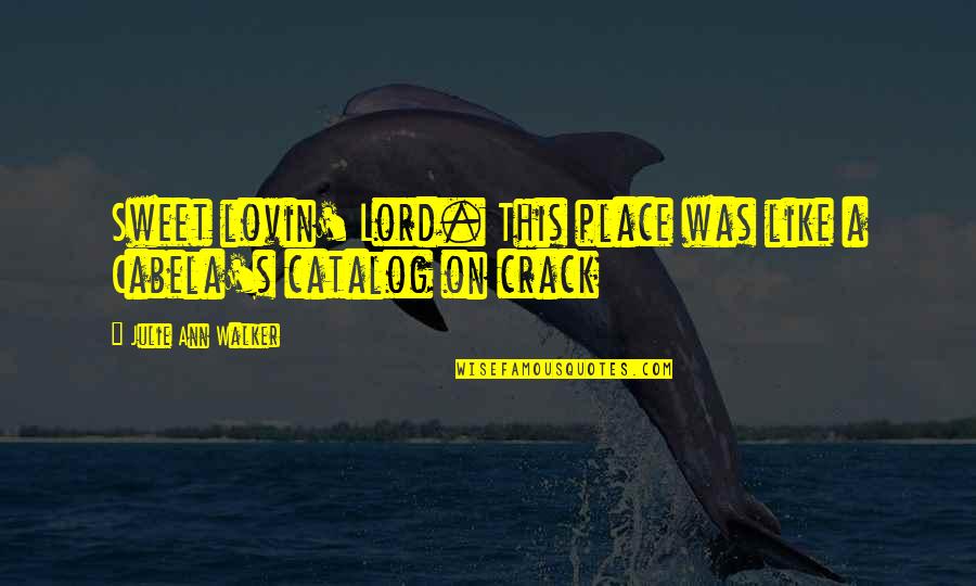 Excert Quotes By Julie Ann Walker: Sweet lovin' Lord. This place was like a Excert Quotes By Julie Ann Walker: Sweet lovin' Lord. This place was like a