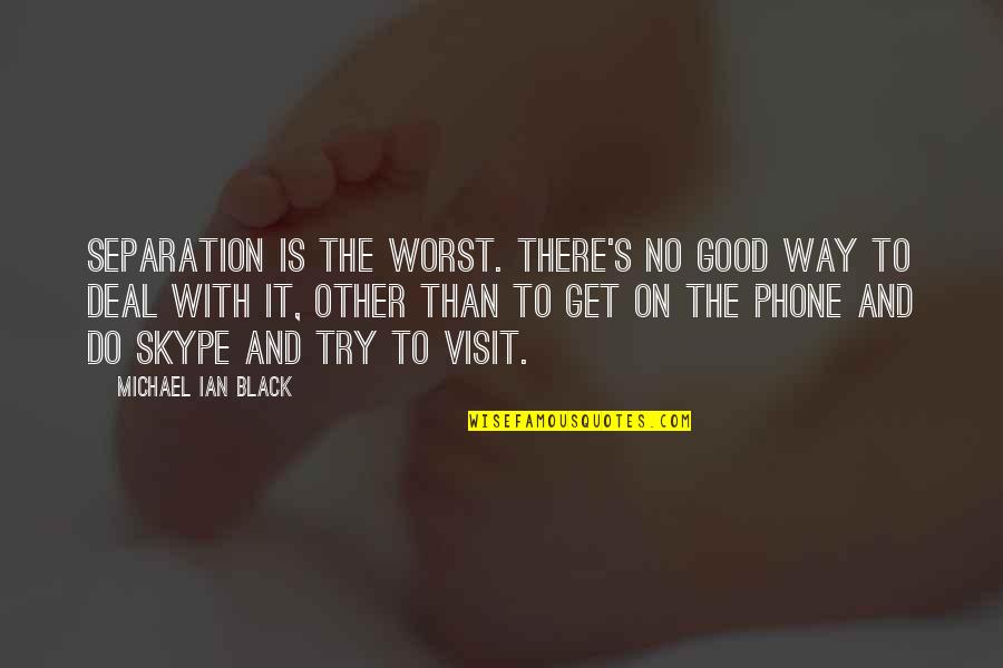 Excertos Do Livro Quotes By Michael Ian Black: Separation is the worst. There's no good way Excertos Do Livro Quotes By Michael Ian Black: Separation is the worst. There's no good way