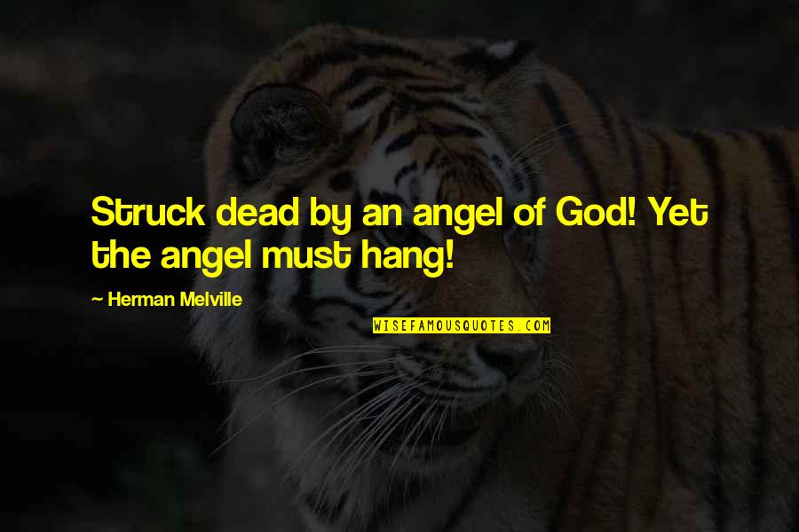Exceso De Velocidad Quotes By Herman Melville: Struck dead by an angel of God! Yet