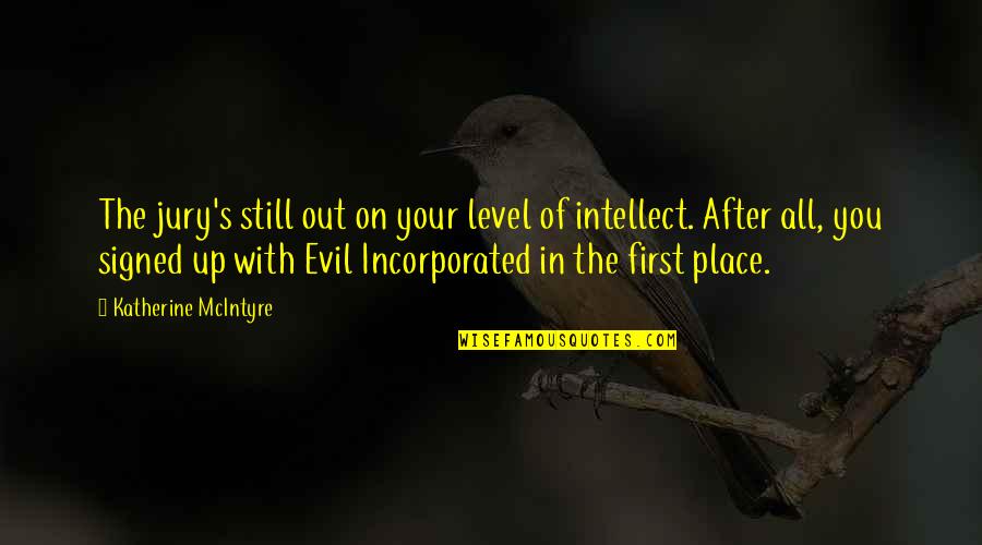 Excess Baggage Quotes By Katherine McIntyre: The jury's still out on your level of Excess Baggage Quotes By Katherine McIntyre: The jury's still out on your level of