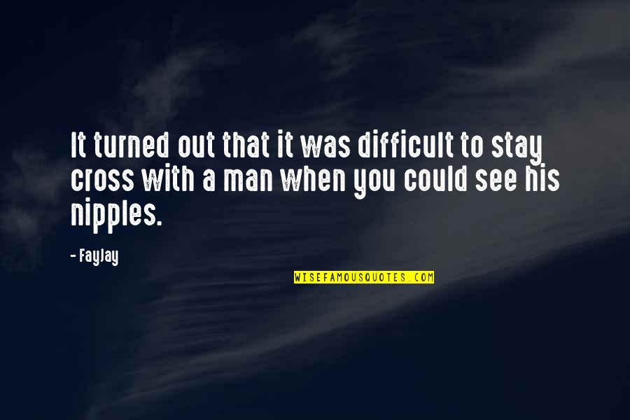 Excess Important Quotes By FayJay: It turned out that it was difficult to Excess Important Quotes By FayJay: It turned out that it was difficult to