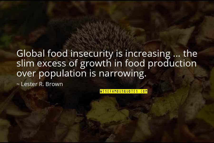 Excess Quotes By Lester R. Brown: Global food insecurity is increasing ... the slim