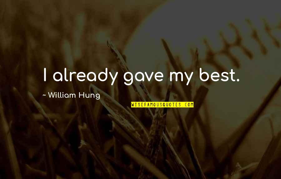 Excessive Eating Quotes By William Hung: I already gave my best. Excessive Eating Quotes By William Hung: I already gave my best.