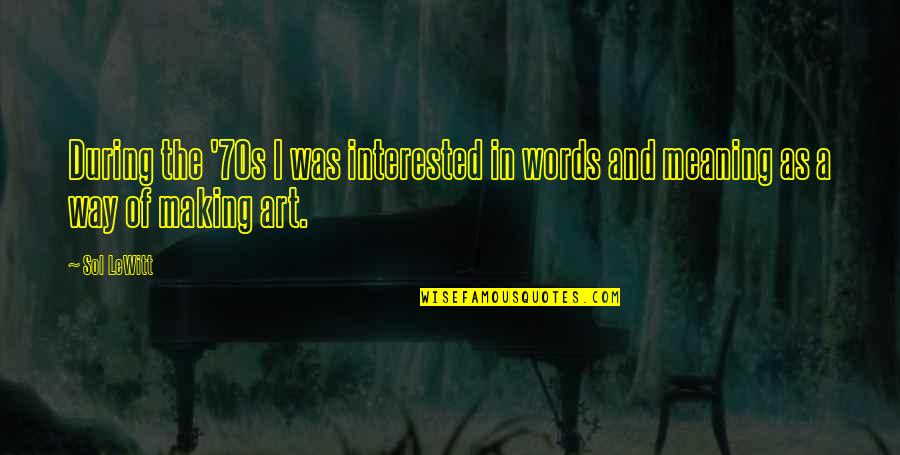 Excessive Taxation Quotes By Sol LeWitt: During the '70s I was interested in words