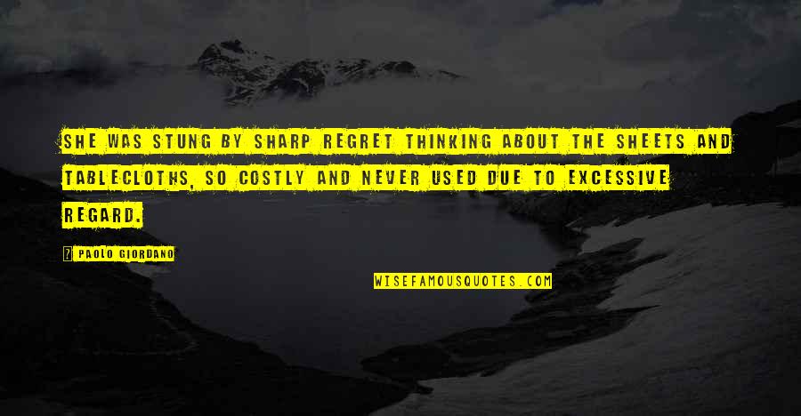 Excessive Thinking Quotes By Paolo Giordano: She was stung by sharp regret thinking about