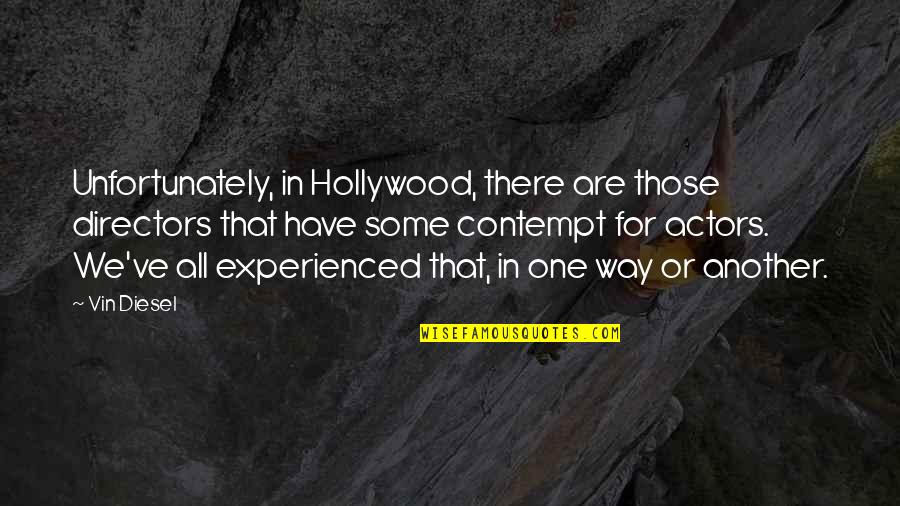 Excetor Quotes By Vin Diesel: Unfortunately, in Hollywood, there are those directors that