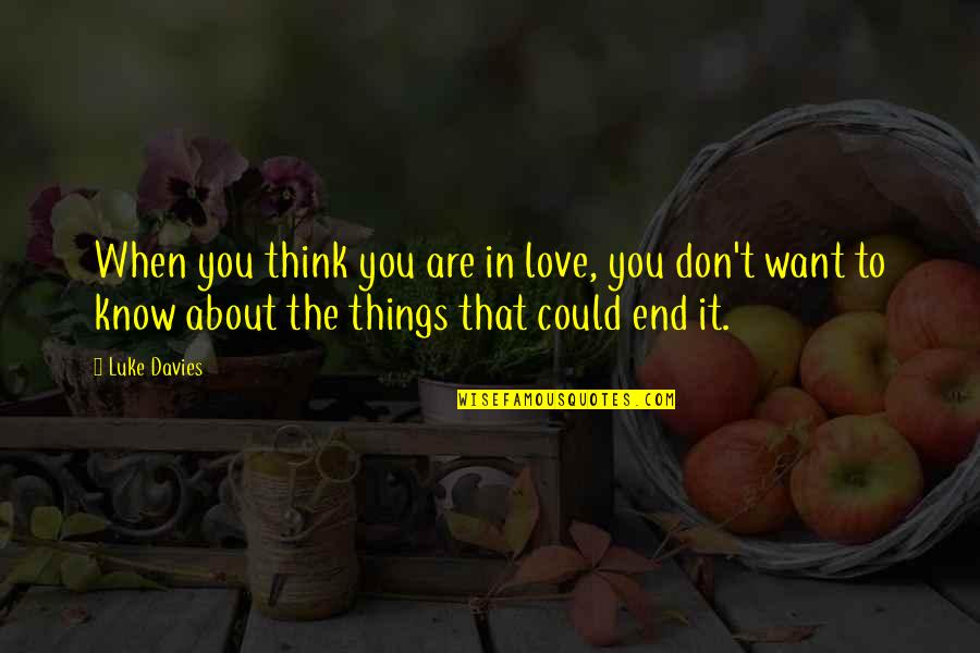 Exceusa Quotes By Luke Davies: When you think you are in love, you