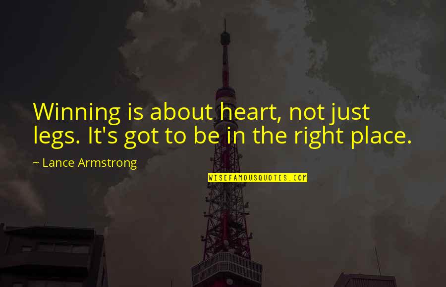 Exchange Student Friends Quotes By Lance Armstrong: Winning is about heart, not just legs. It's