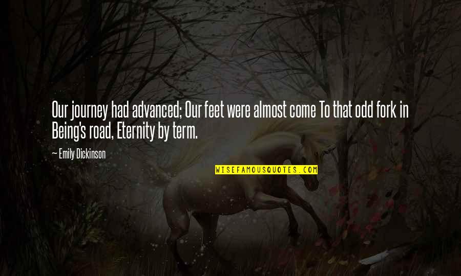 Exchange Year Quotes By Emily Dickinson: Our journey had advanced; Our feet were almost Exchange Year Quotes By Emily Dickinson: Our journey had advanced; Our feet were almost