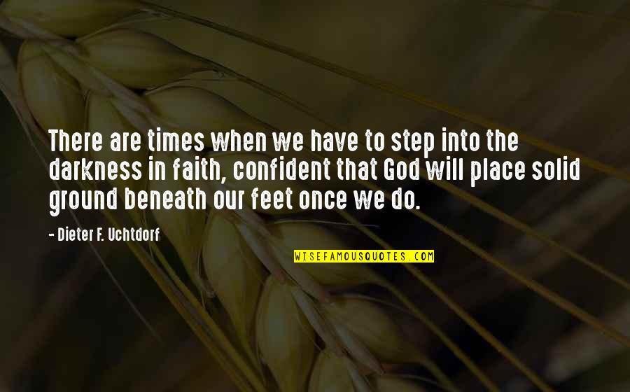 Exchangeable Quotes By Dieter F. Uchtdorf: There are times when we have to step