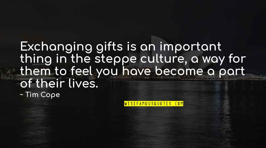 Exchanging Gifts Quotes By Tim Cope: Exchanging gifts is an important thing in the