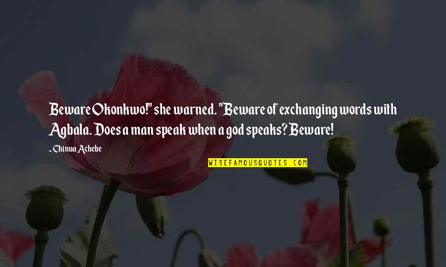 Exchanging Quotes By Chinua Achebe: Beware Okonkwo!" she warned. "Beware of exchanging words