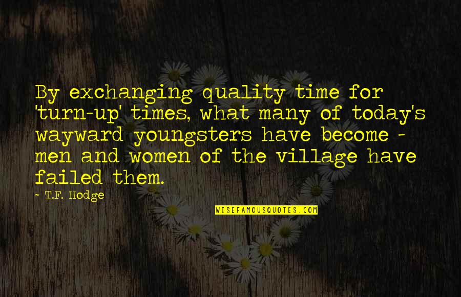 Exchanging Quotes By T.F. Hodge: By exchanging quality time for 'turn-up' times, what