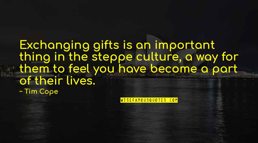 Exchanging Quotes By Tim Cope: Exchanging gifts is an important thing in the