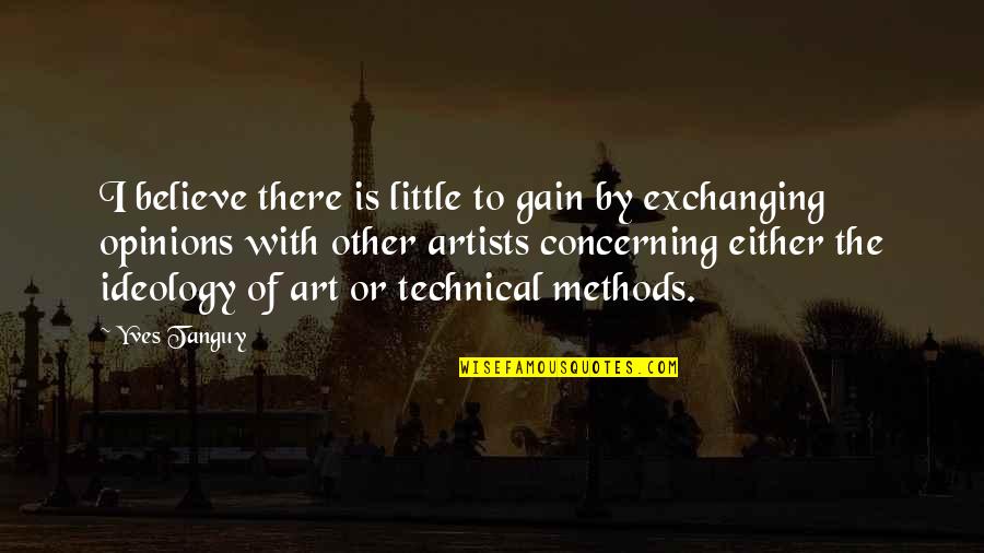 Exchanging Quotes By Yves Tanguy: I believe there is little to gain by