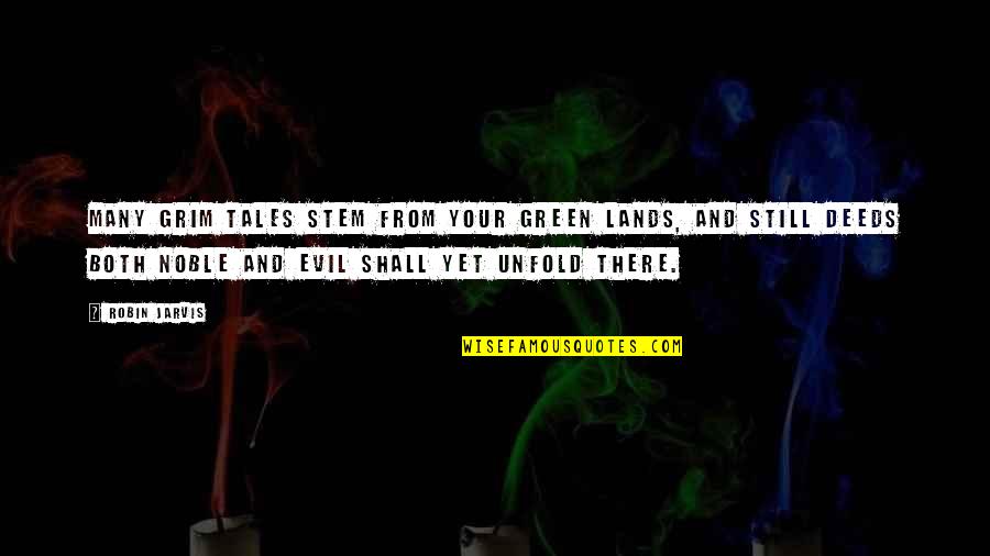 Excision Repair Quotes By Robin Jarvis: Many grim tales stem from your green lands,