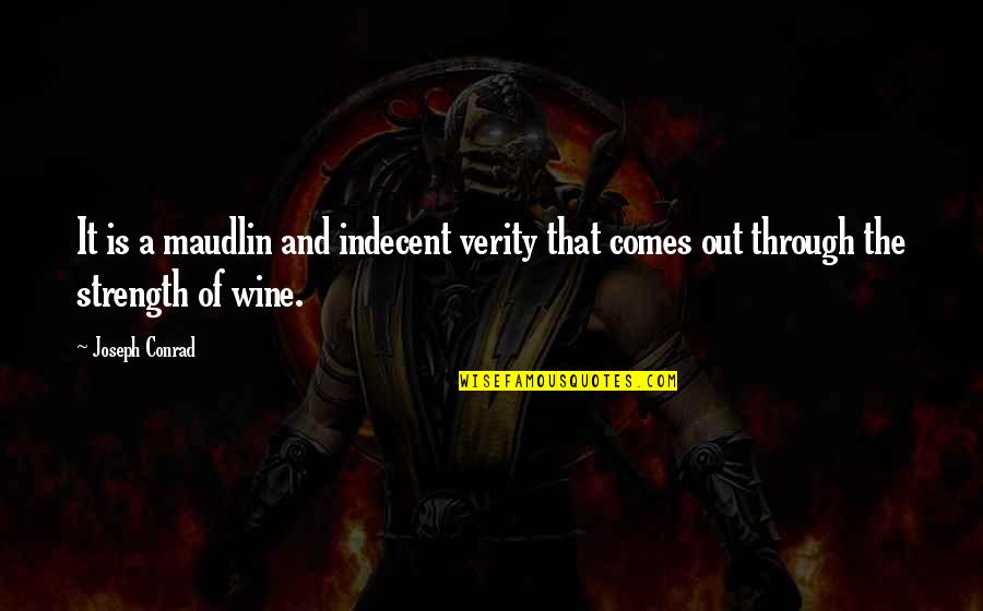 Excitable Membrane Quotes By Joseph Conrad: It is a maudlin and indecent verity that