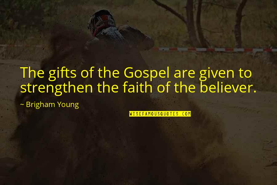 Excitada En Quotes By Brigham Young: The gifts of the Gospel are given to