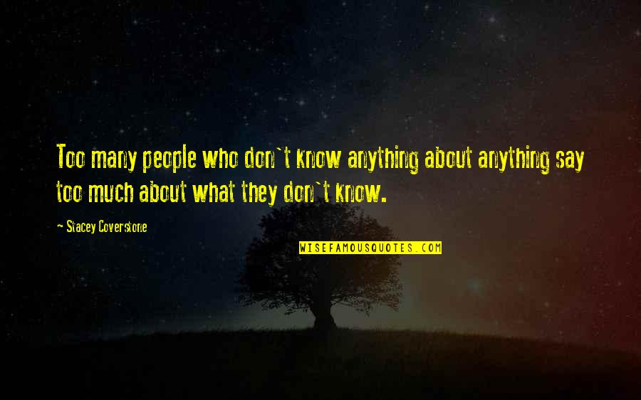 Excitations Synonym Quotes By Stacey Coverstone: Too many people who don't know anything about Excitations Synonym Quotes By Stacey Coverstone: Too many people who don't know anything about