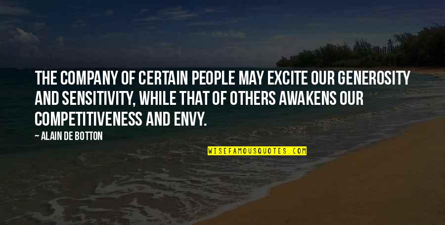 Excite Quotes By Alain De Botton: The company of certain people may excite our
