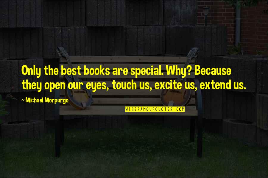 Excite Quotes By Michael Morpurgo: Only the best books are special. Why? Because