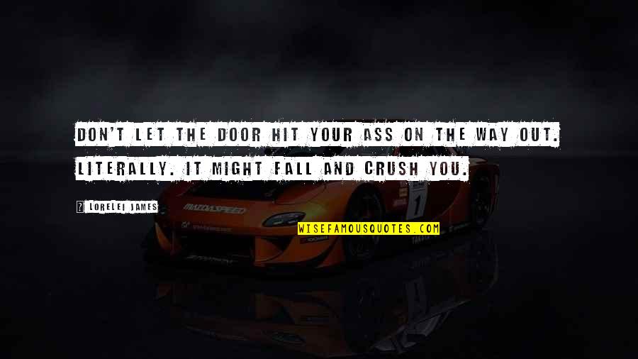 Excited About New Job Quotes By Lorelei James: Don't let the door hit your ass on Excited About New Job Quotes By Lorelei James: Don't let the door hit your ass on
