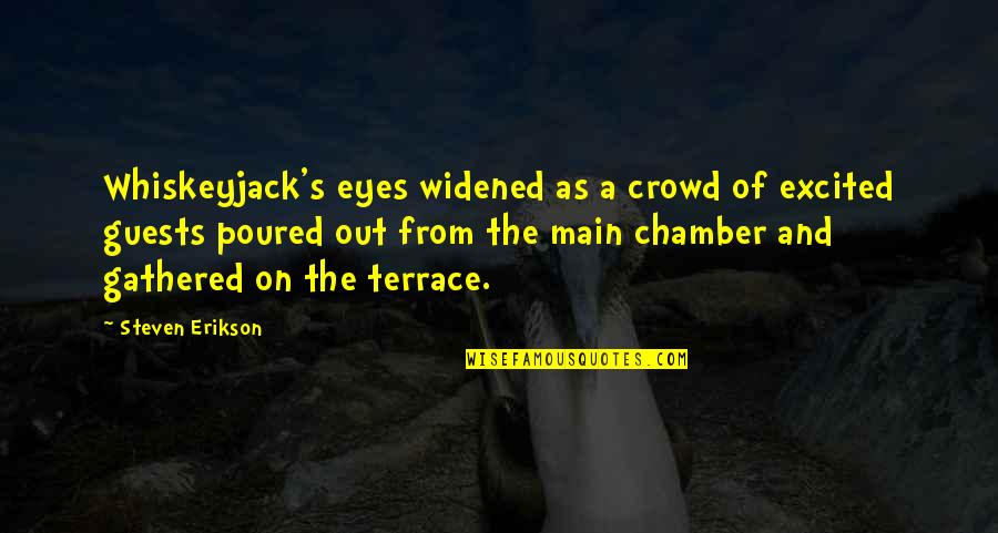 Excited As A Quotes By Steven Erikson: Whiskeyjack's eyes widened as a crowd of excited