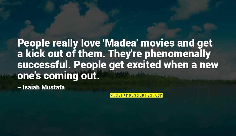 Excited Love Quotes By Isaiah Mustafa: People really love 'Madea' movies and get a