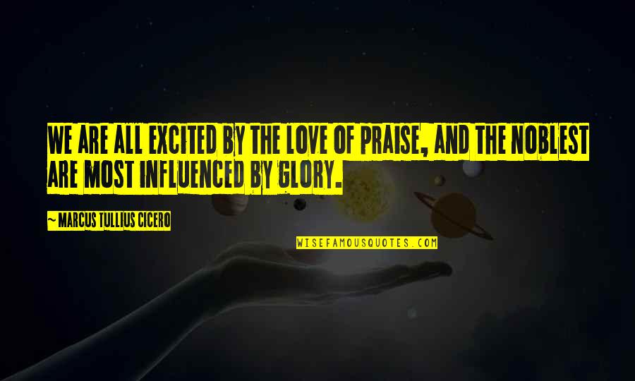 Excited Love Quotes By Marcus Tullius Cicero: We are all excited by the love of