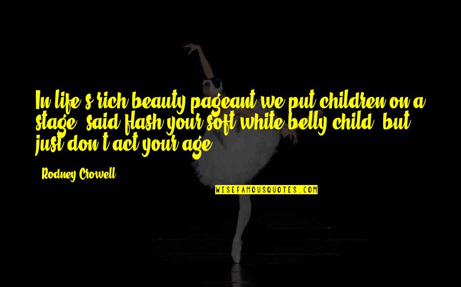 Excited To See Someone Quotes By Rodney Crowell: In life's rich beauty pageant we put children Excited To See Someone Quotes By Rodney Crowell: In life's rich beauty pageant we put children