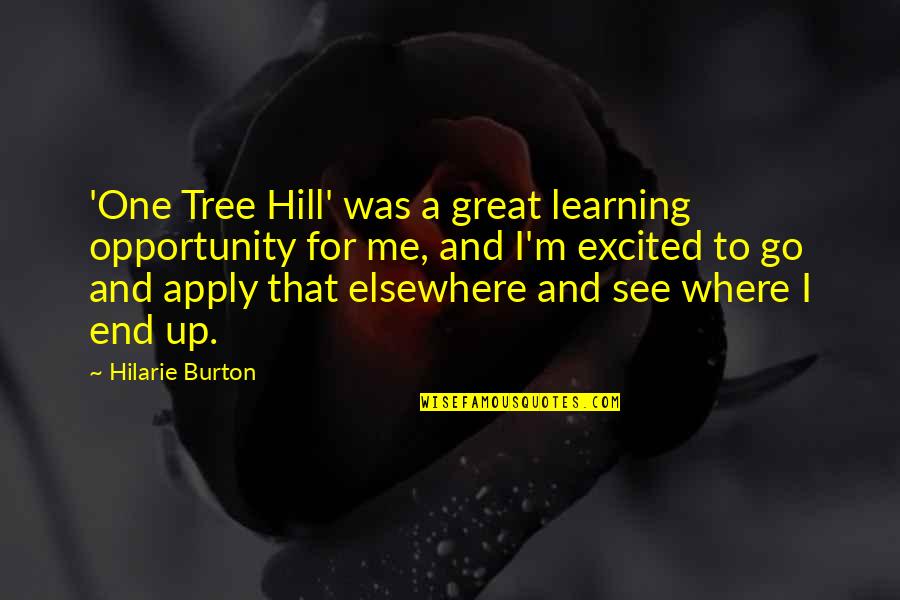 Excited To See U Quotes By Hilarie Burton: 'One Tree Hill' was a great learning opportunity