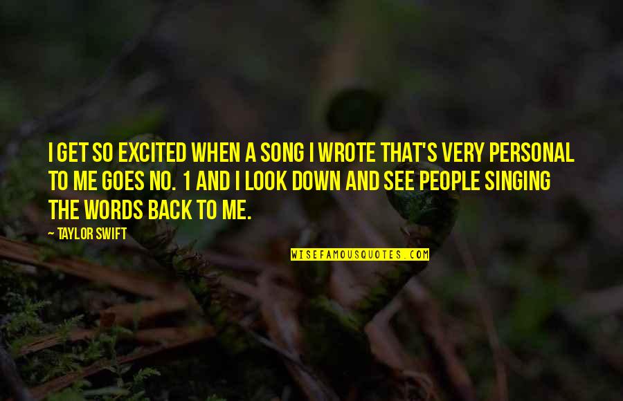 Excited To See U Quotes By Taylor Swift: I get so excited when a song I