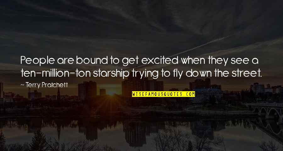 Excited To See U Quotes By Terry Pratchett: People are bound to get excited when they