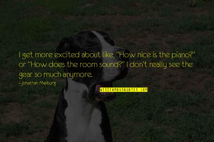 Excited To See You Soon Quotes By Jonathan Meiburg: I get more excited about like, "How nice
