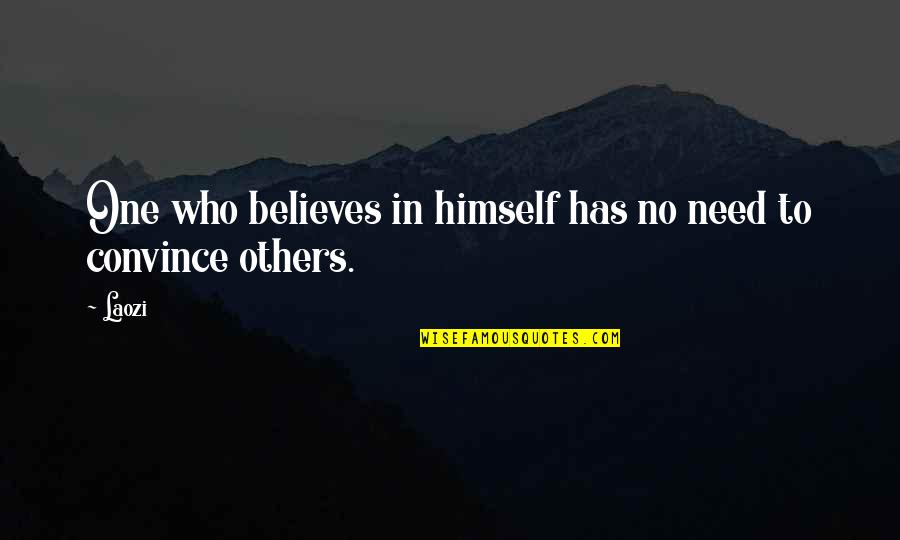 Excitedly Eager Quotes By Laozi: One who believes in himself has no need