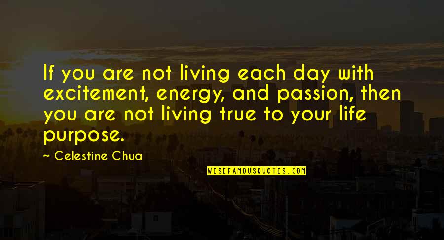 Excitement For Life Quotes By Celestine Chua: If you are not living each day with
