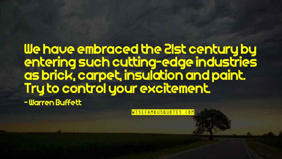 Excitement For The Future Quotes By Warren Buffett: We have embraced the 21st century by entering