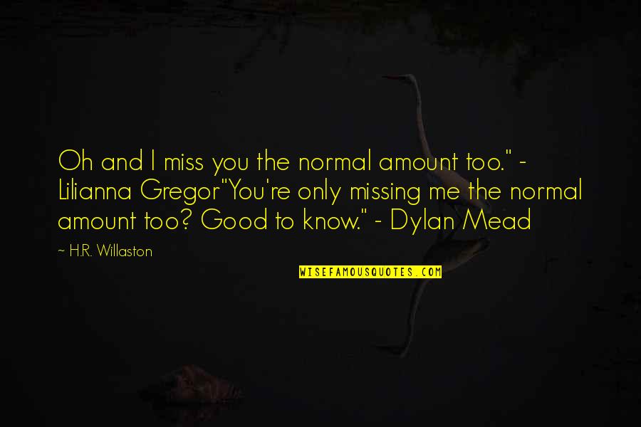 Excitement For Tomorrow Quotes By H.R. Willaston: Oh and I miss you the normal amount