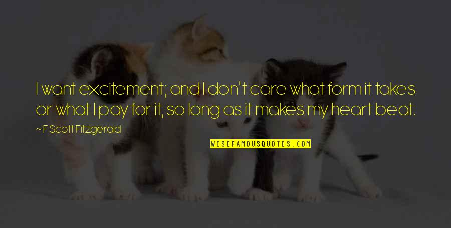 Excitement In Life Quotes By F Scott Fitzgerald: I want excitement; and I don't care what