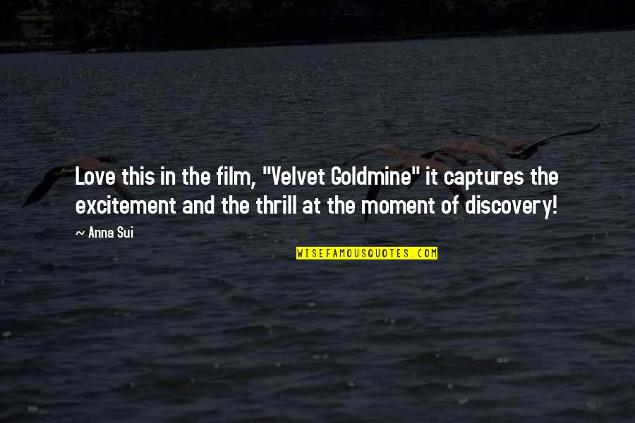 Excitement In Love Quotes By Anna Sui: Love this in the film, "Velvet Goldmine" it