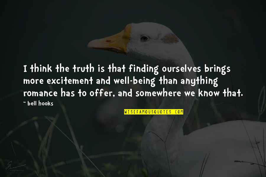 Excitement In Love Quotes By Bell Hooks: I think the truth is that finding ourselves