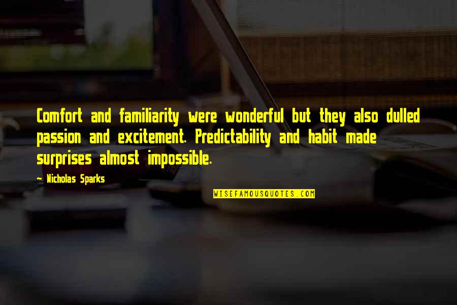 Excitement In Love Quotes By Nicholas Sparks: Comfort and familiarity were wonderful but they also