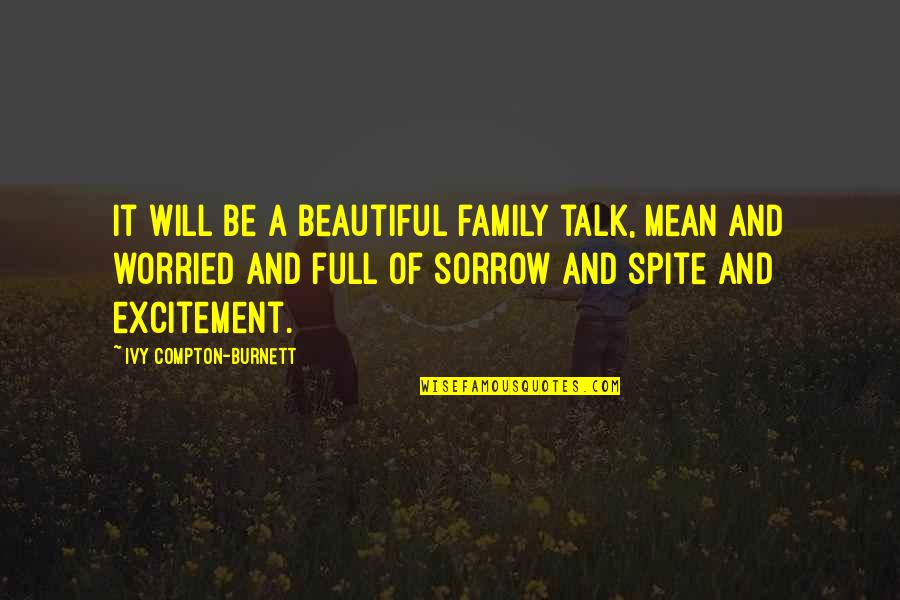 Excitement Quotes By Ivy Compton-Burnett: It will be a beautiful family talk, mean