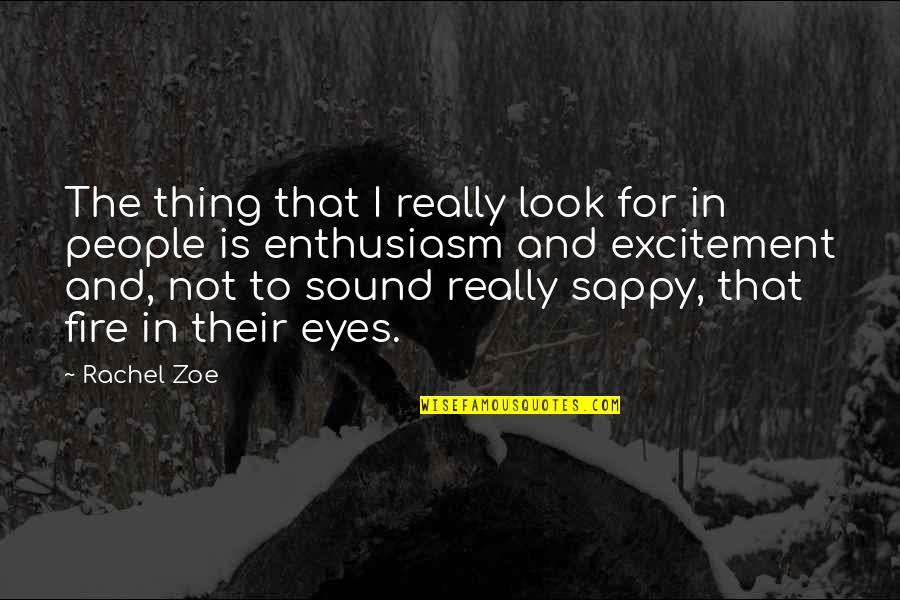 Excitement Quotes By Rachel Zoe: The thing that I really look for in