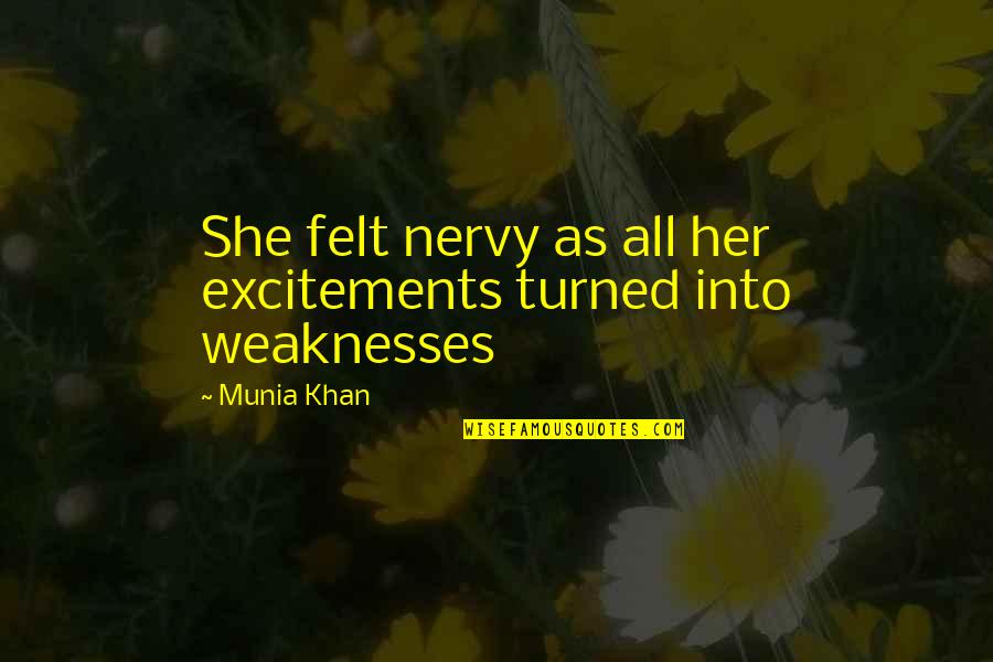 Excitements Quotes By Munia Khan: She felt nervy as all her excitements turned