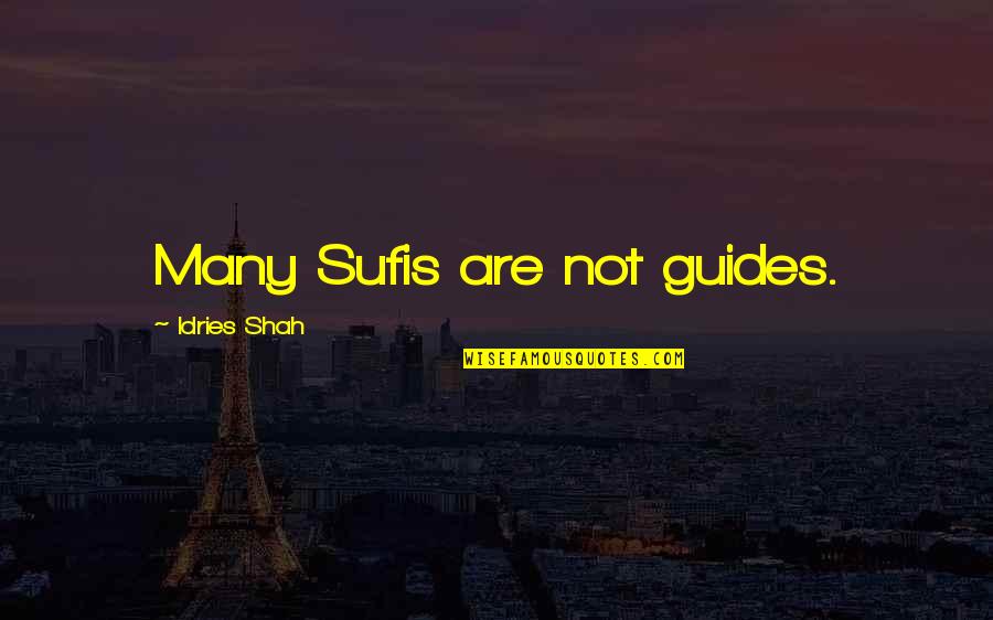 Exciting Future Quotes By Idries Shah: Many Sufis are not guides.